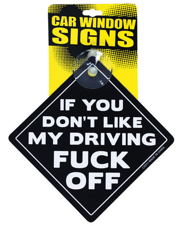 If You Don&#039;t Like My Driving Fuck Off Car Window Signs