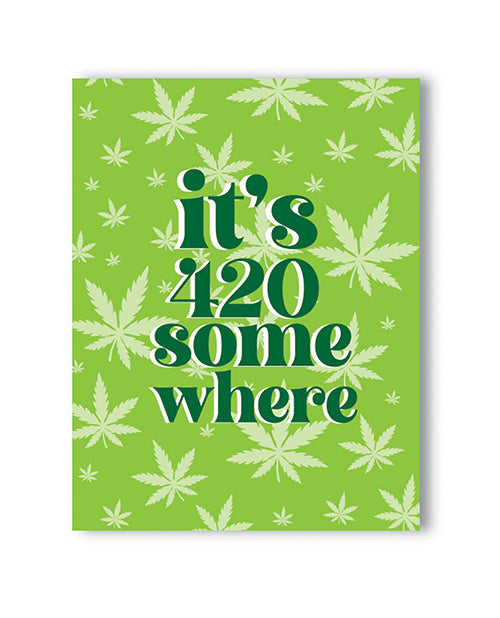 It&#039;s 420 Somewhere 420 Greeting Card