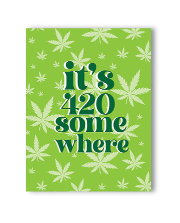 It&#039;s 420 Somewhere 420 Greeting Card