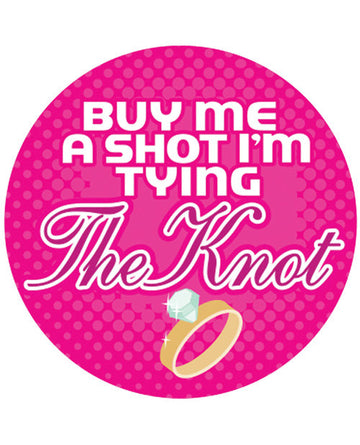 Buy me a Shot I&#039;m Tying the Knot  - 3&quot; Button