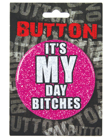 Bachelorette Button - It&#039;s My Day Bitches