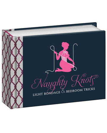 Naughty Knots Light Bondage &amp; Bedroom Tricks